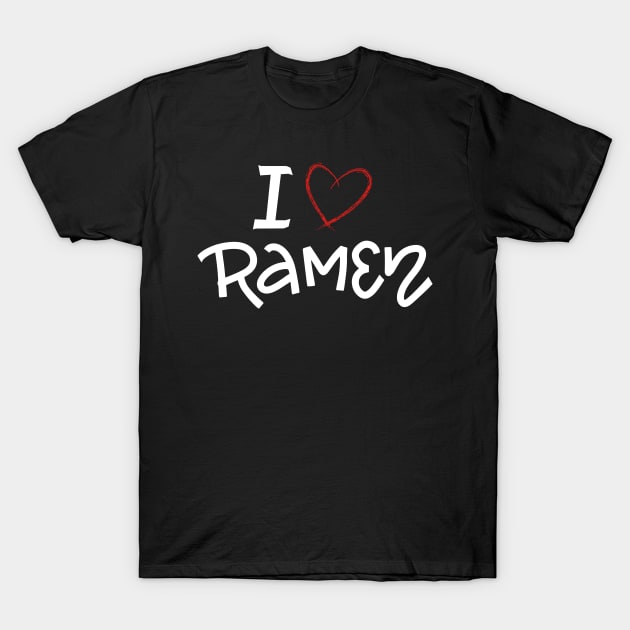 I love Ramen T-Shirt by JK Mercha